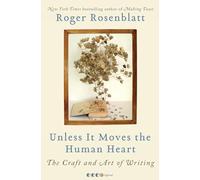 Unless It Moves the Human Heart – The Craft and Art of Writing