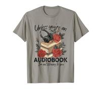 Unless You're an Audiobook I'm Not Listerning to You Bookish T-Shirt