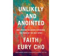 Unlikely and Anointed: How Everyday Believers Experience the Power of the Holy Spirit