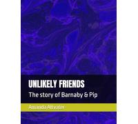 UNLIKELY FRIENDS: The story of Barnaby & Pip