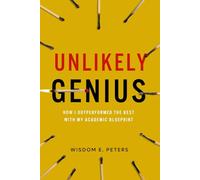 UNLIKELY GENIUS: How I Outperformed the Best with My Academic Blueprint