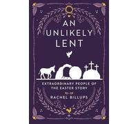 Unlikely Lent: Extraordinary People of the Easter Story (An Unlikely Lent)