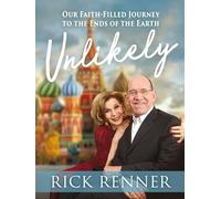 Unlikely: Our Faith-Filled Journey to the Ends of the Earth