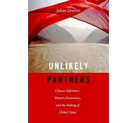 Unlikely Partners: Chinese Reformers, Western Economists, and the Making of Global China
