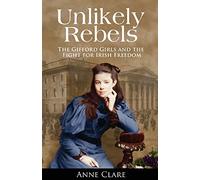 Unlikely Rebels: The Gifford Girls: The Gifford Girls and the Fight for Irish Freedom