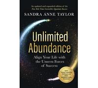 Unlimited Abundance: Align Your Life with the Unseen Forces of Success