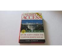 Unlimited Access: An FBI Agent Inside the Clinton White House