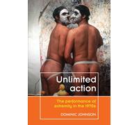 Unlimited Action : The Performance of Extremity in the 1970s