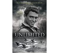 Unlimited: An American Fighter Pilot's Gamble with Life