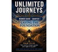 Unlimited Journeys Q1 (Member Guide): Laying the Foundation (Unlimited Journeys Member Edition)