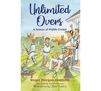 Unlimited Overs: A Season of Midlife Cricket