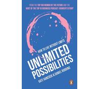 Unlimited Possibilities: How to Live Without Limits