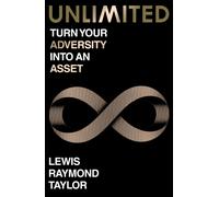 Unlimited : Turn Your Adversity into an Asset