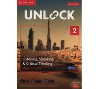 Unlock Level 2 Listening, Speaking & Critical Thinking Student’s Book, Mob App and Online Workbook w/ Downloadable Audio and Video