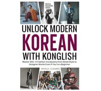 Unlock Modern Korean with Konglish: Master 300+ K-Fashion Vocabulary from Street Style to Designer Words Even if You’re a Beginner, for Teens & Adults