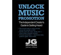 Unlock Music Promotion: The Independent Creator's Guide to Getting Heard. (The Unlock Series)