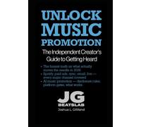 Unlock Music Promotion: The Independent Creator's Guide to Getting Heard. (The Unlock Series)