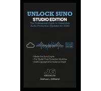 Unlock Suno: Studio Edition: The Professional Guide to Generative Audio Production (Updated for 2026): 3 (AI Music Producer Series)