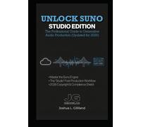 Unlock Suno: Studio Edition: The Professional Guide to Generative Audio Production (Updated for 2026) (AI Music Producer Series)