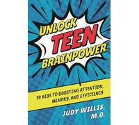 Unlock Teen Brainpower: 20 Keys to Boosting Attention, Memory, and Efficiency