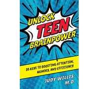 Unlock Teen Brainpower: 20 Keys to Boosting Attention, Memory, and Efficiency
