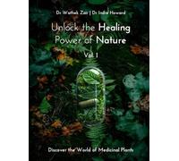Unlock the healing power of nature: Discover the world of medicinal plants Vol. I