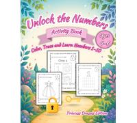 Unlock the Numbers Activity Book for Kids Ages 4-6: Color, Trace and Learn Numbers 1-10 with Fun Interactive Preschool Activities (Unlock & Learn Activity Books)