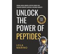 UNLOCK THE POWER OF PEPTIDES: OPTIMAL MUSCLE GROWTH, EFFECTIVE WEIGHT LOSS, ENHANCED COGNITIVE FUNCTION & SUSTAINED LONGEVITY