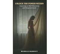 Unlock The Power Within: A Journey to Self Discovery and Empowerment