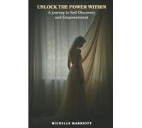 Unlock The Power Within: A Journey to Self Discovery and Empowerment