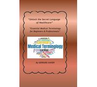 “Unlock the Secret Language of Healthcare”: “Essential Medical Terminology for Beginners & Professionals”