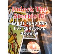 Unlock the secrets of tarot readings for personal growth.: Discover the hidden power of tarot cards to enlighten your personal journey and embrace self-improvement.