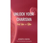 Unlock Your Charisma: Feel Like a Star (Unlock Your Leadership)