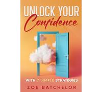 Unlock Your Confidence: With 7 Simple Strategies