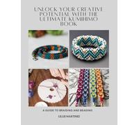 Unlock Your Creative Potential with The Ultimate KUMIHIMO Book: A Guide to Braiding and Beading