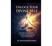 Unlock Your Divine Self: See Through the Cosmic Illusion, Every Event is A Step to Awakening, Attend Complete Awareness and Discover Wholeness Within.: 5 (Awakening the Soul)