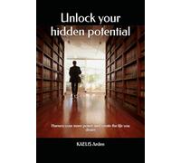 Unlock your hidden potential: Harness your inner power and create the life you desire