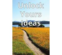 Unlock Your Ideas: The key to your creativity starts here