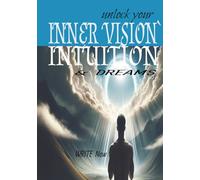 Unlock Your Inner Vision Intuition & Dreams WRITE Now