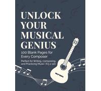 Unlock Your Musical Genius: 100 Blank Pages for Every Composer: Perfect for Writing, Composing, and Practicing Music | 8.5 x 11in