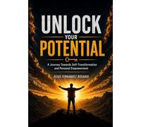 Unlock Your Potential: A Journey Towards Self-Transformation and Personal Empowerment