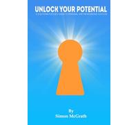Unlock Your Potential: A SOLUTIONS FOCUSED GUIDE TO PERSONAL AND PROFESSIONAL SUCCESS (Solutions Focused Approach)