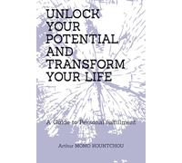 Unlock Your Potential and Transform Your Life: A Guide to Personal fulfillment (The Keys to Fulfillment)
