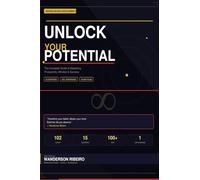 Unlock Your Potential: The Complete System for Productivity, Mindset, Habits & High Performance