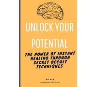 Unlock Your Potential: The Power of Instant Healing Through Secret Occult Techniques