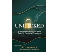 UNLOCKED: Break Free From Debt: Your Path To Financial Freedom