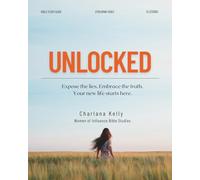Unlocked: Exposing the Lies. Embracing the Truth. Your New Life Starts Here.