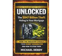 Unlocked: The $847 Billion Theft Hiding In Your Mortgage