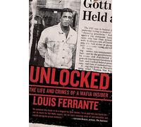 Unlocked: The Life and Crimes of a Mafia Insider by Ferrante, Louis (March 1, 2009) Paperback