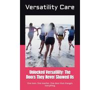 Unlocked Versatility: The Doors They Never Showed Us: One teen. One teacher. One door that changes everything